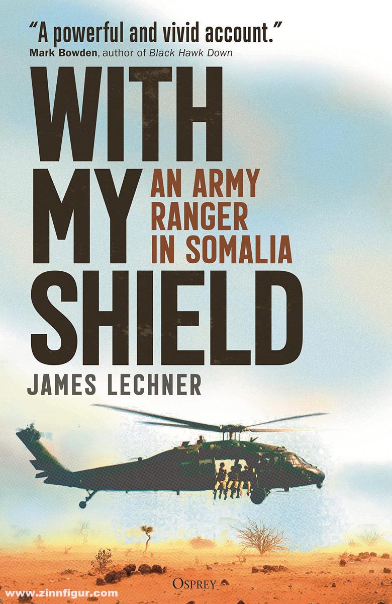 Osprey Publishing Lechner, James: With My Shield. An Army Ranger in Somalia