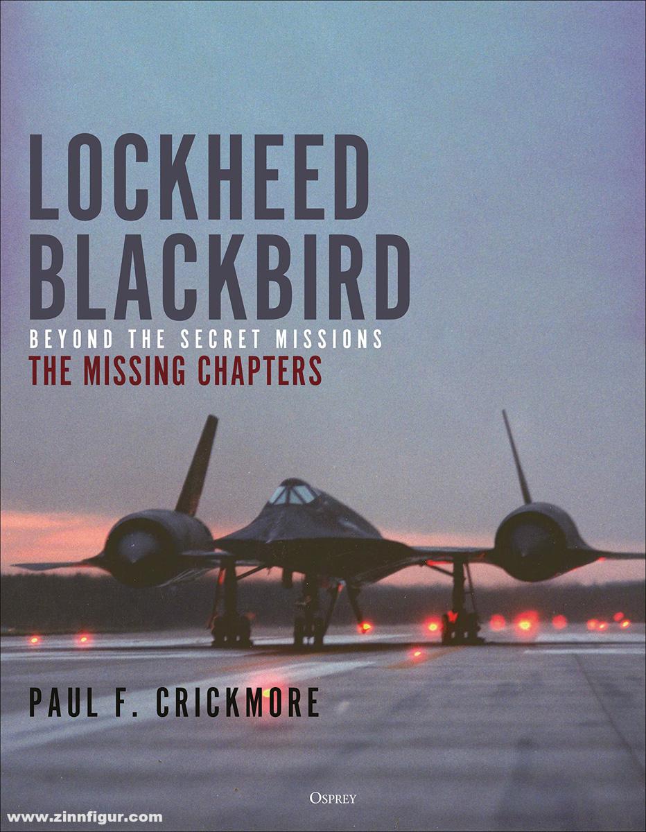 Osprey Publishing Crickmore, Paul F.: Lockheed Blackbird. Beyond the Secret Missions. The Missing Chapters