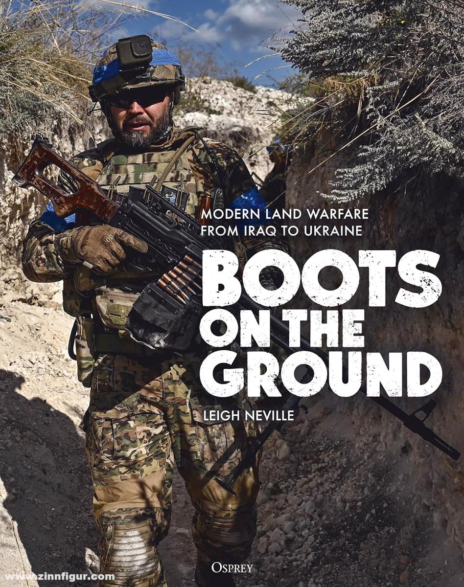 Osprey Publishing Neville, Leigh: Boots on the Ground. Modern Land Warfare from Iraq to Ukraine
