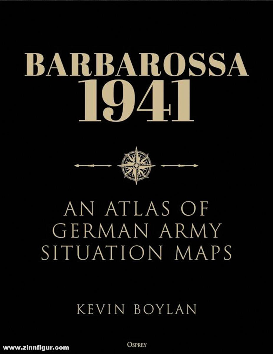 Osprey Publishing Boylan, Kevin: Barbarossa 1941. An Atlas of German Army Situation Maps
