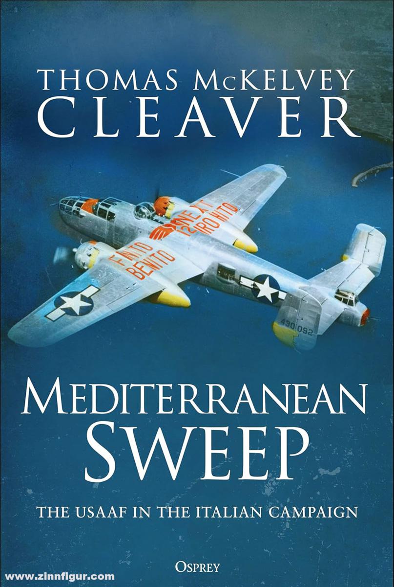 Osprey Publishing Cleaver, Thomas M.: Mediterranean Sweep. The USAAF in the Italian Campaign