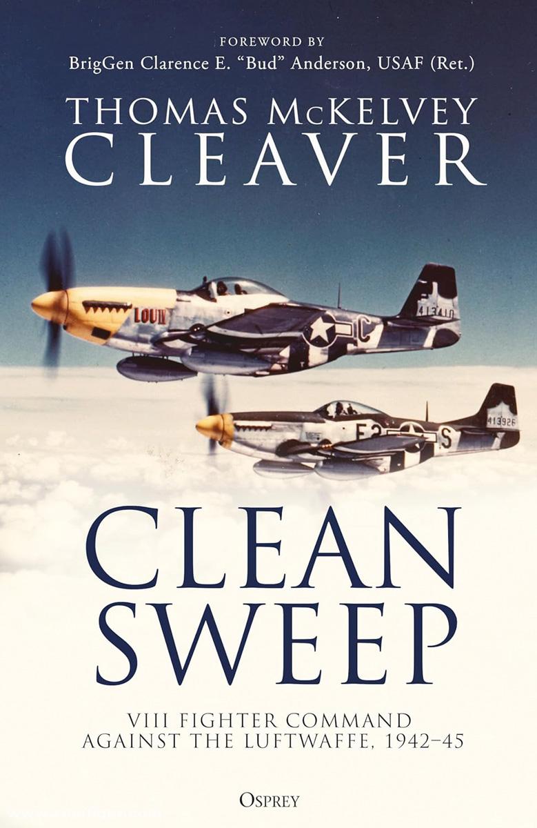 Osprey Publishing Cleaver, Thomas McKelvey: Clean Sweep. VIII Fighter Command against the Luftwaffe, 1942-45.