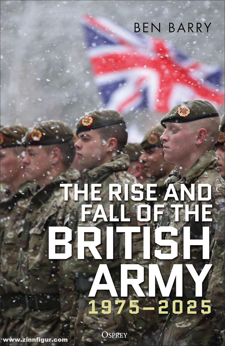 Osprey Publishing Barry, Ben: The Rise and Fall of the British Army, 1975–2025