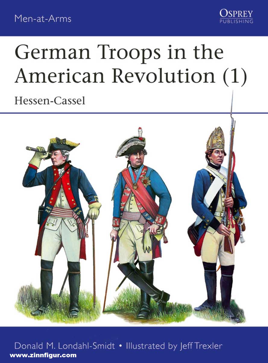 Osprey Publishing Londahl-Smidt, Donald M./Trexler, Jeff (Illustr.): German Troops in the American Revolution. Band 1: Hessen-Cassel