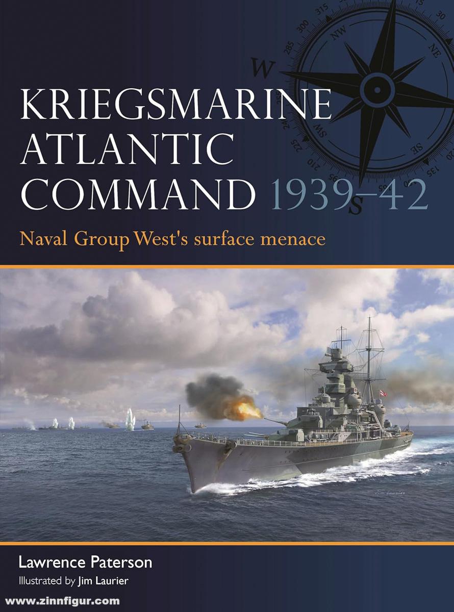 Osprey Publishing Paterson, Lawrence/Laurier, Jim (Illustr.): Kriegsmarine Atlantic Command 1939-42. Naval Group West's surface menace