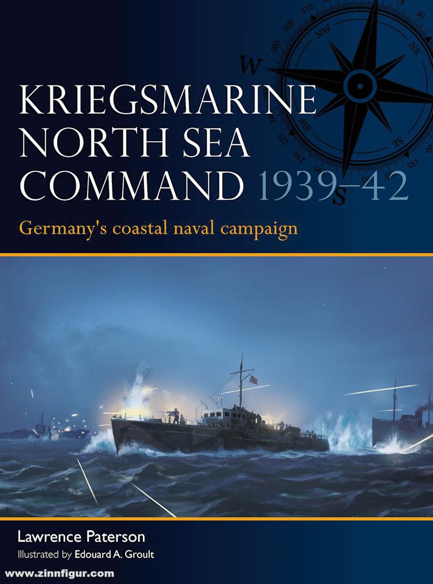 Osprey Publishing Paterson, Lawrence/Groult, Edouard A. (Illustr.): Kriegsmarine North Sea Command 1939-42Germany's coastal naval campaign