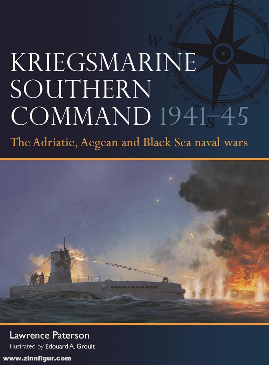 Osprey Publishing Paterson, Lawrence/Groult, Edouard A. (Illustr.): Kriegsmarine Southern Command 1941-45