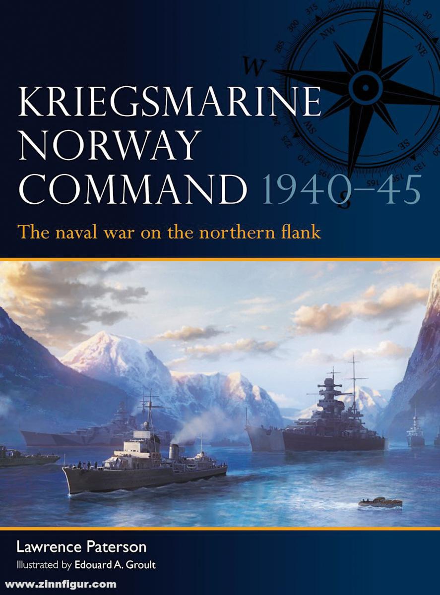 Osprey Publishing Paterson, Lawrence/Groult, Edouard A. (Illustr.): Kriegsmarine Norway Command 1940–45
