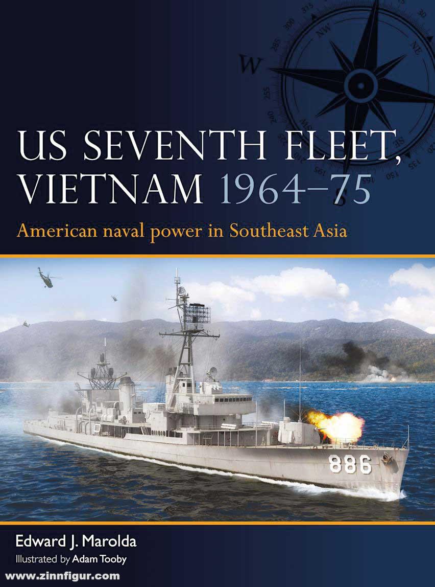 Osprey Publishing Marolda, Edward J./Tooby, Adam (Illustr.): US Seventh Fleet Vietnam 1964-73. American naval power in Southeast Asia