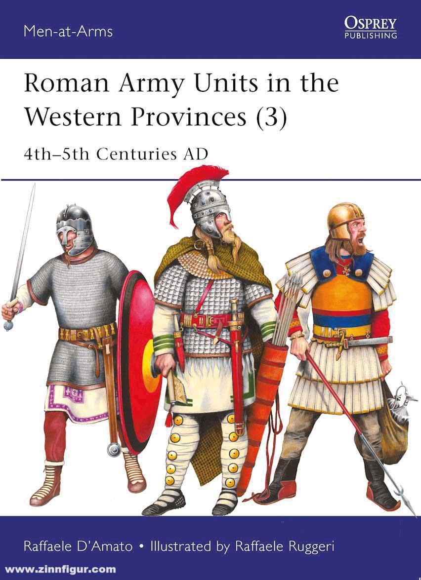 Osprey Publishing D’Amato, Raffaele / Ruggeri, Raffaele: Roman Army Units in the Western Provinces. Teil 3: 4th-5th Centuries AD
