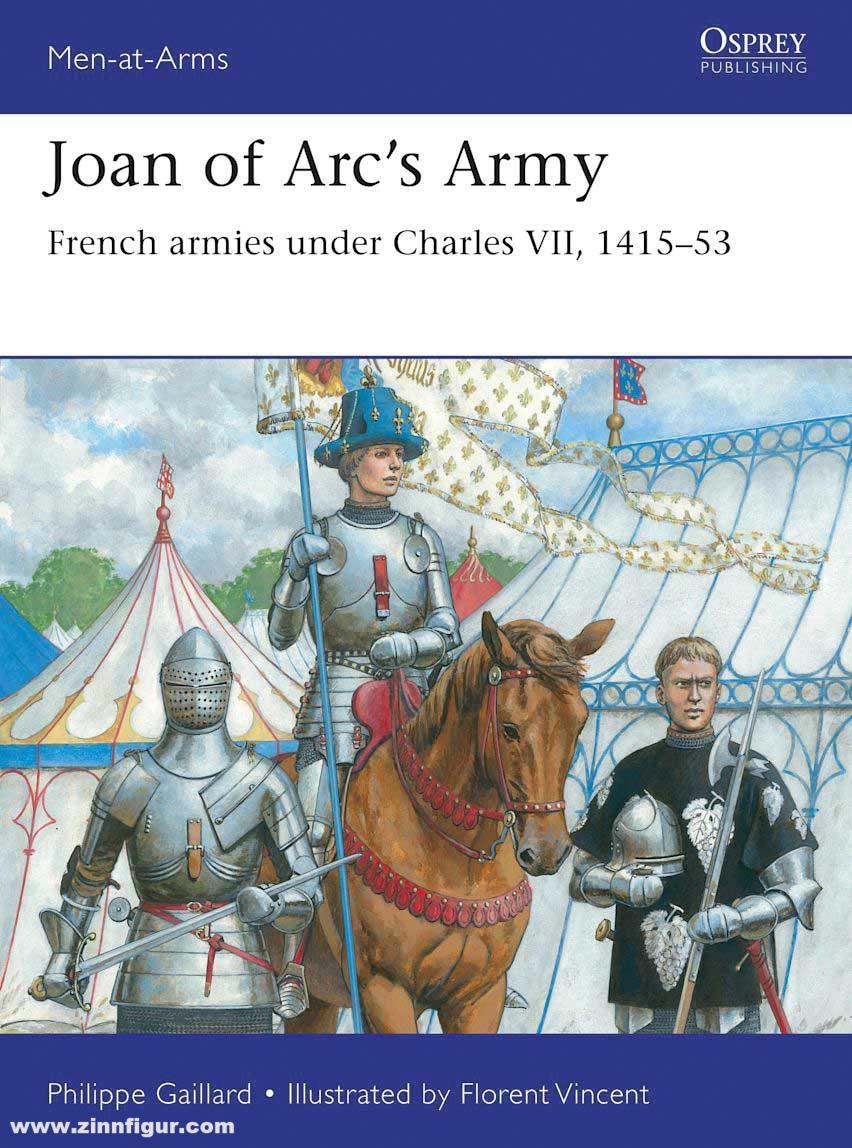 Osprey Publishing Gaillard, Philippe, Vincent, Florent: Joan of Arc’s Army. French armies under Charles VII, 1415-53