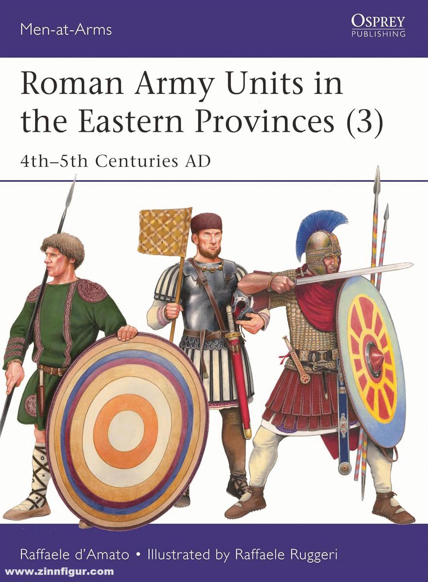 Osprey Publishing D'Amato, Raffaele/Ruggeri, Raffaele (Illustr.): Roman Army Units in the Eastern Provinces 4th–5th Centuries AD. Band 3: 4th-5th Centuries AD