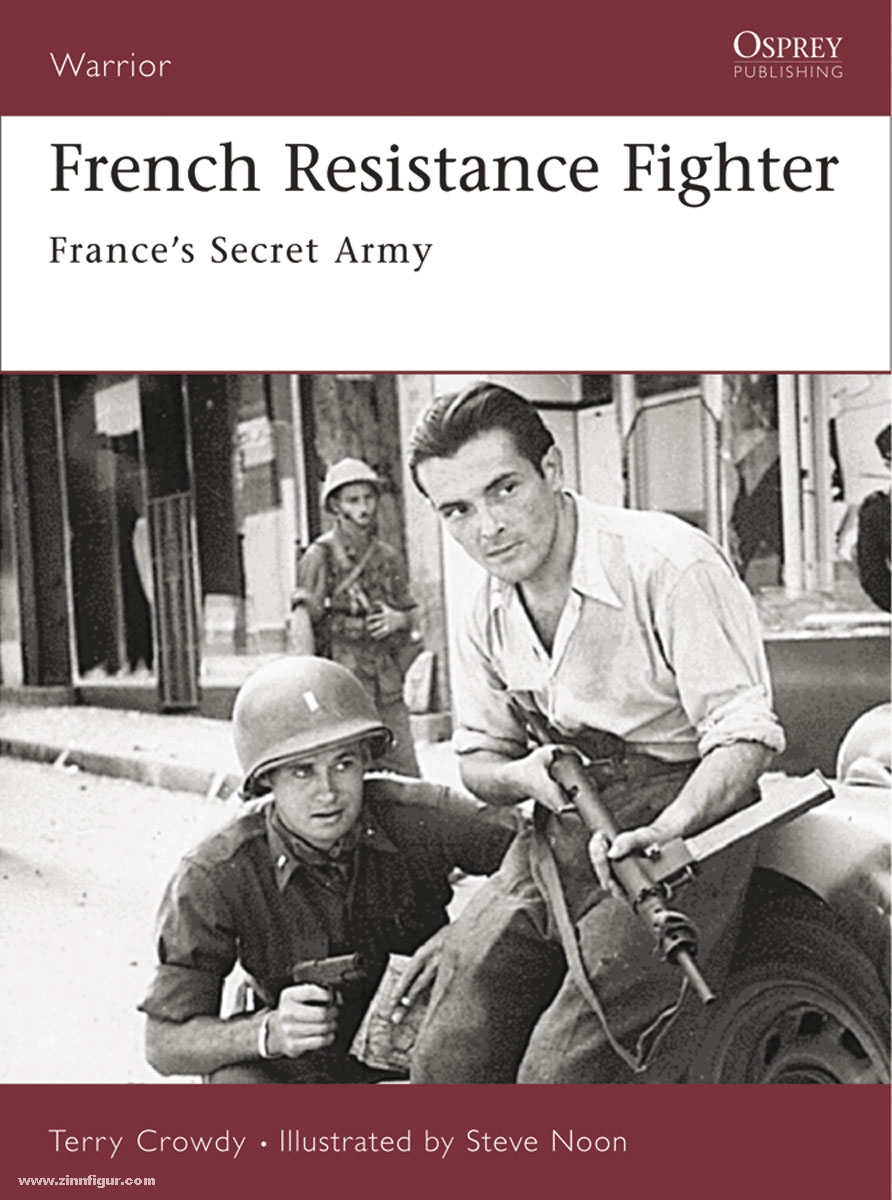 Osprey Publishing Crowdy, T./Noon, S. (Illustr.): French Resistance Fighter. France's Secret Army