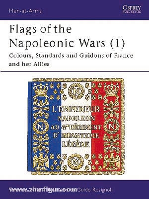 Osprey Publishing Wise, T./Rosignoli, G.: Flags of the Napoleonic Wars. Teil 1: Colours, Standards and Guidons of France and her Allies