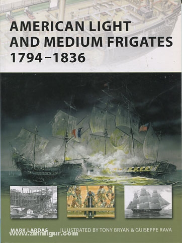 Osprey Publishing Lardas, M./Bryan, T. (Illustr.)/Ravas, G. (Illustr.): American Light and Medium Frigates 1794-1836
