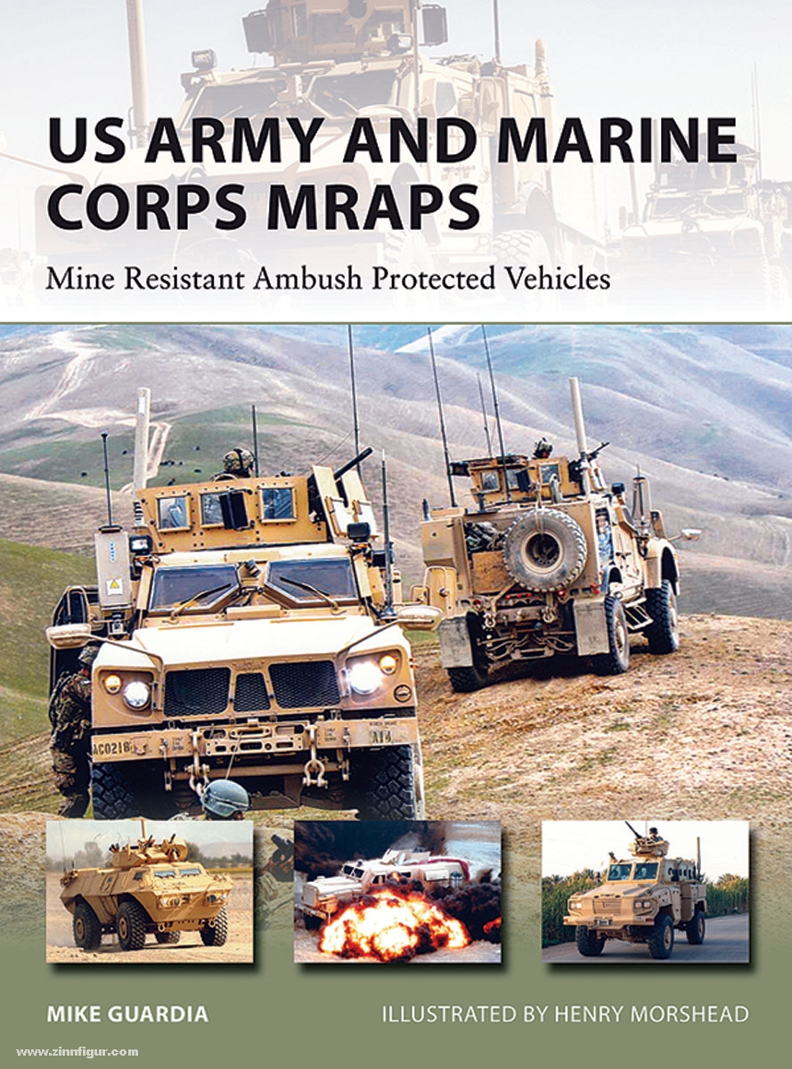 Osprey Publishing Guardia, M./Morsehead, H. (Illustr.): US Army and Marine Corps MRAPs. Mine Resistant Ambush Protected Vehicles