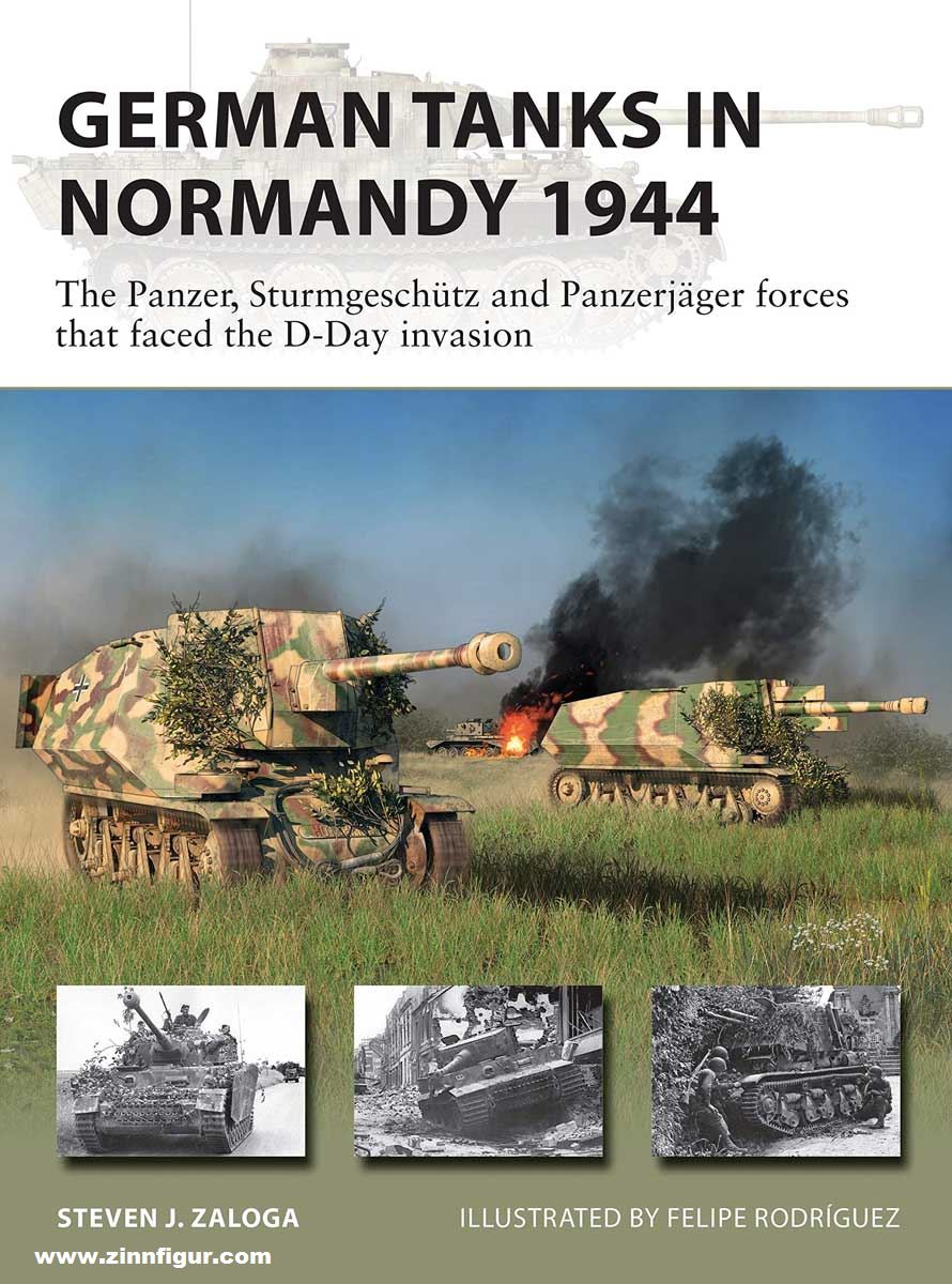 Osprey Publishing Zaloga, Steven J./Rodríguez, Felipe (Illustr.): German Tanks in Normandy 1944. The Panzer, Sturmgeschütz and Panzerjäger forces that faced the D-Day invasion