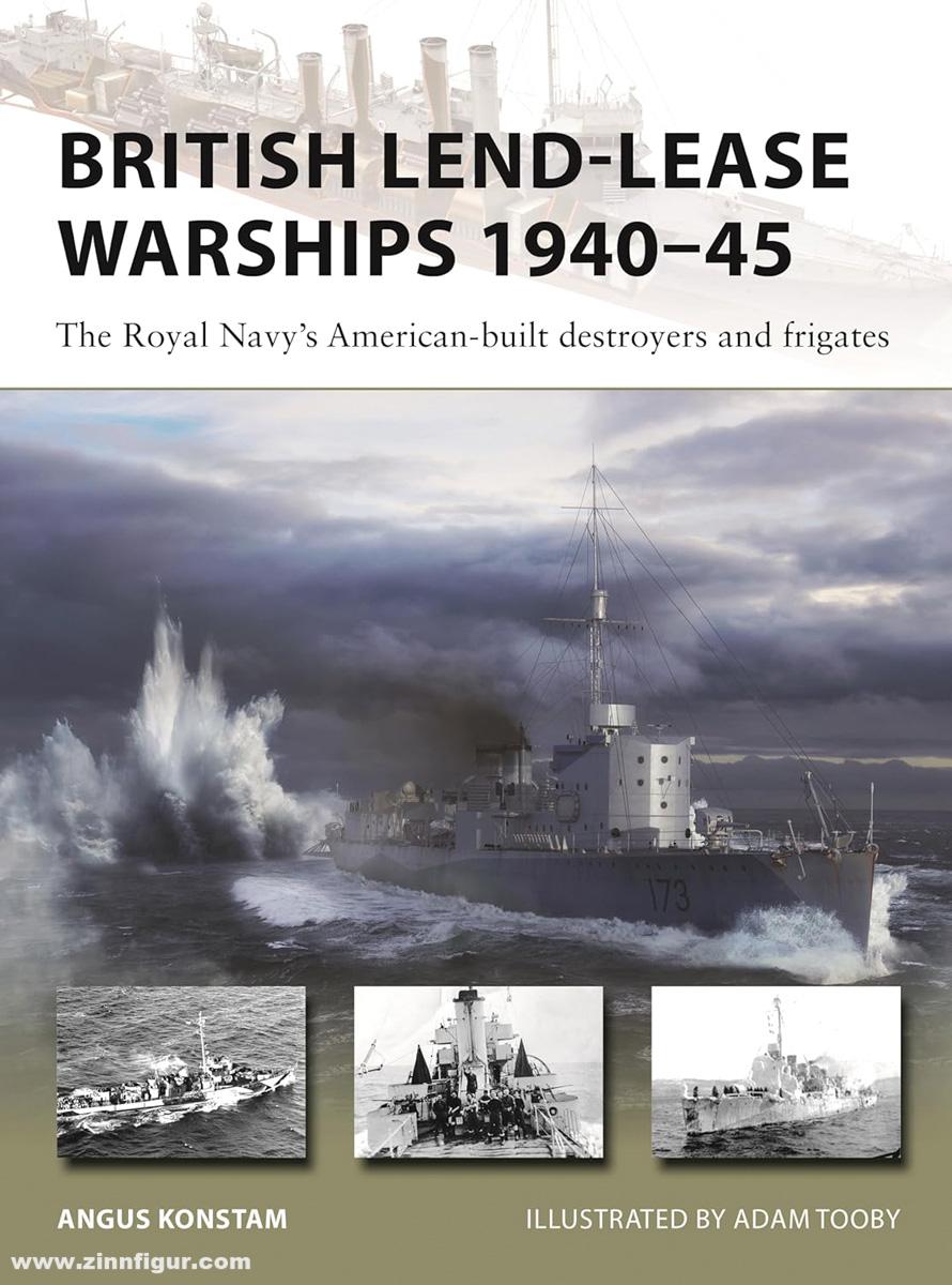 Osprey Publishing Konstam, Angus/Tooby, Adam (Illustr.): British Lend-Lease Warships 1940-45. The Royal Navy's American-built destroyers and frigates