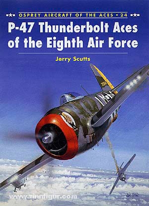 Osprey Publishing Scutts, J./Davey, C. (Illustr.): P-47 Thunderbolt Aces of the Eight Air Force