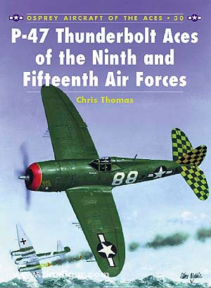 Osprey Publishing P-47 Thunderbolt Aces of the Ninth and Fifteenth Air Forces