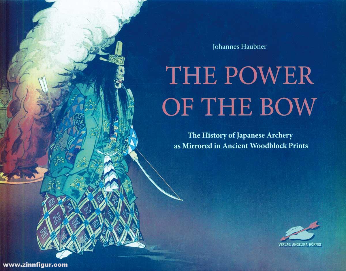 Verlag Angelika Hörnig Haubner, Johannes: The Power of the Bow. The History of Japanese Archers as Mirrored in Ancient Woodblock Prints