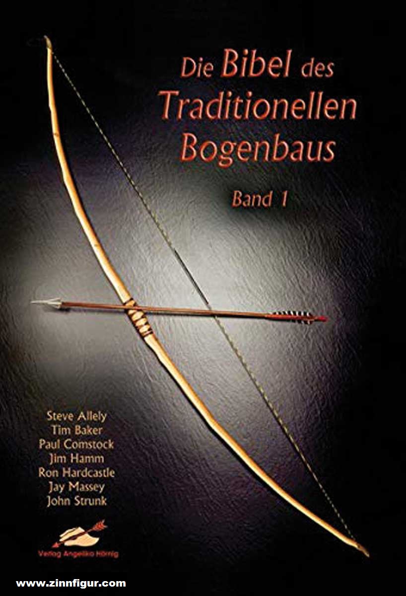Verlag Angelika Hörnig Baker, Tim/Comstock, Paul/Cosgrove, Gabriela u.a.: Die Bibel des Traditionellen Bogenbaus. Band 1