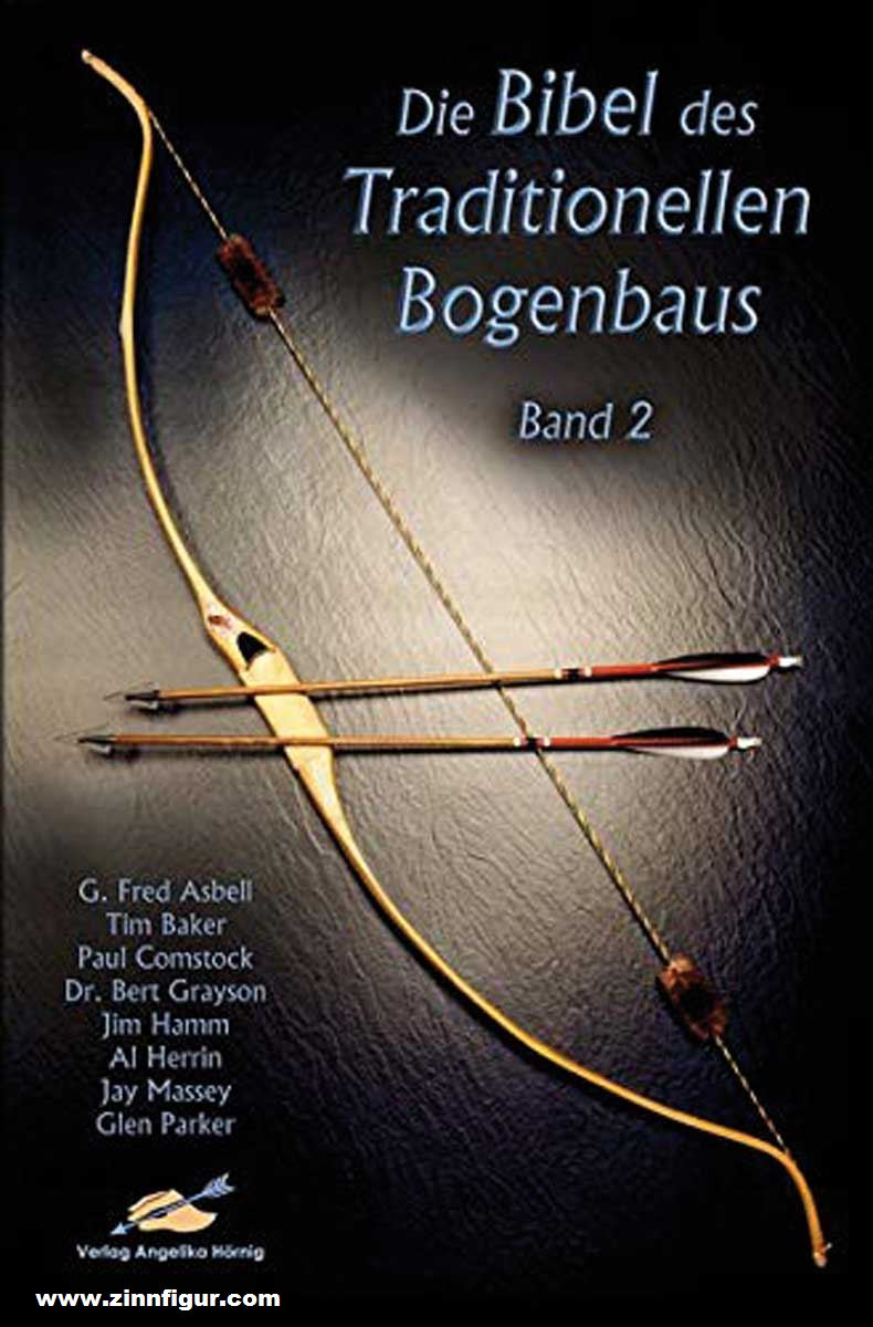 Verlag Angelika Hörnig Baker, Tim/Comstock, Paul/Cosgrove, Gabriela u.a.: Die Bibel des Traditionellen Bogenbaus. Band 2