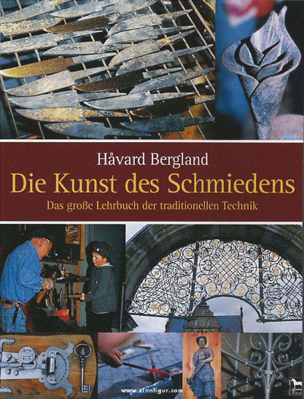 Wieland Verlag Bergland, H.: Die Kunst des Schmiedens. Das große Lehrbuch der traditionellen Technik
