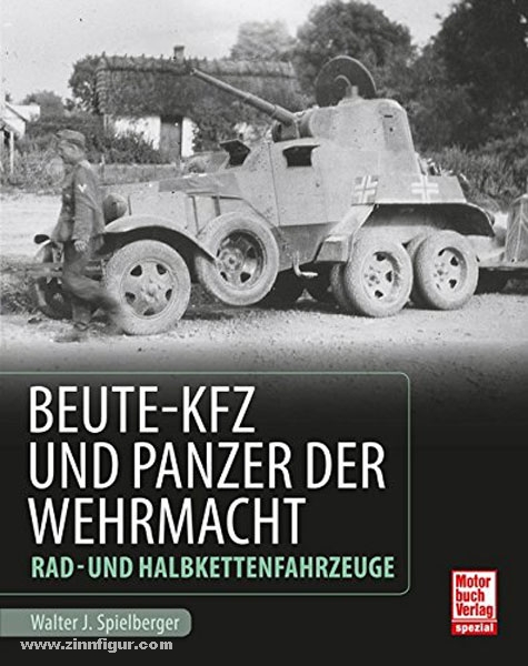 Motorbuch Verlag Spielberger, W. J.: Beute-Kfz und Panzer der Wehrmacht. Rad- und Halbkettenfahrzeuge