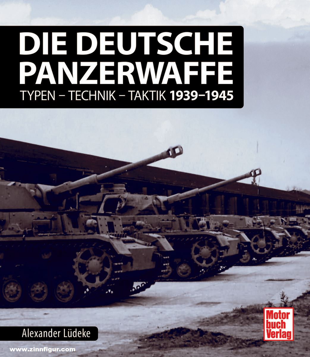 Motorbuch Verlag Lüdeke, Alexander: Die deutsche Panzerwaffe. Typen - Technik - Taktik 1939-1945