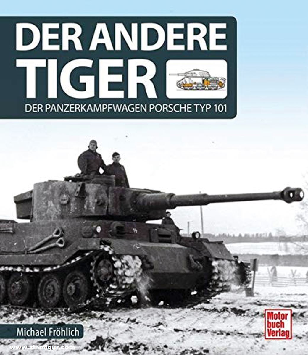 Motorbuch Verlag Fröhlich, Michael: Der andere Tiger. Der Panzerkampfwagen Porsche Typ 101