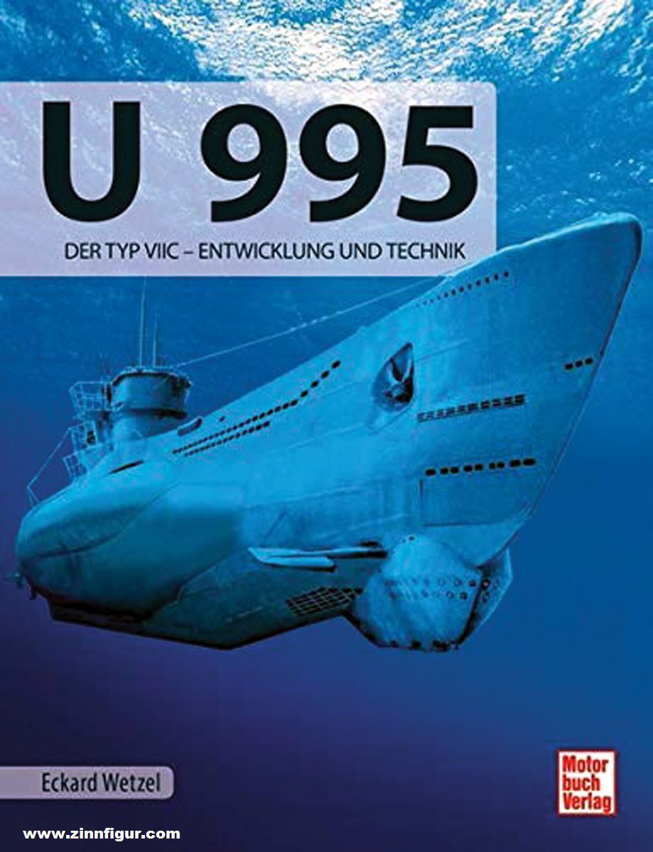 Motorbuch Verlag Wetzel, Eckard: U 995. Der Typ VIIC. Entwicklung und Technik