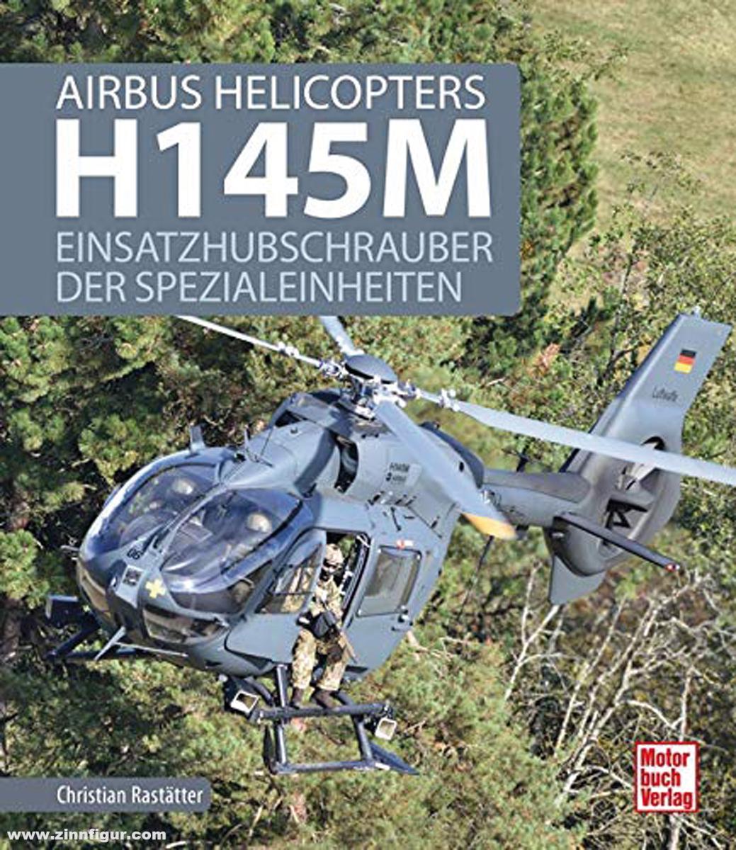 Motorbuch Verlag Raststätter, Christian: Airbus Helicopters H145M. Einsatzhubschrauber der Spezialeinheiten