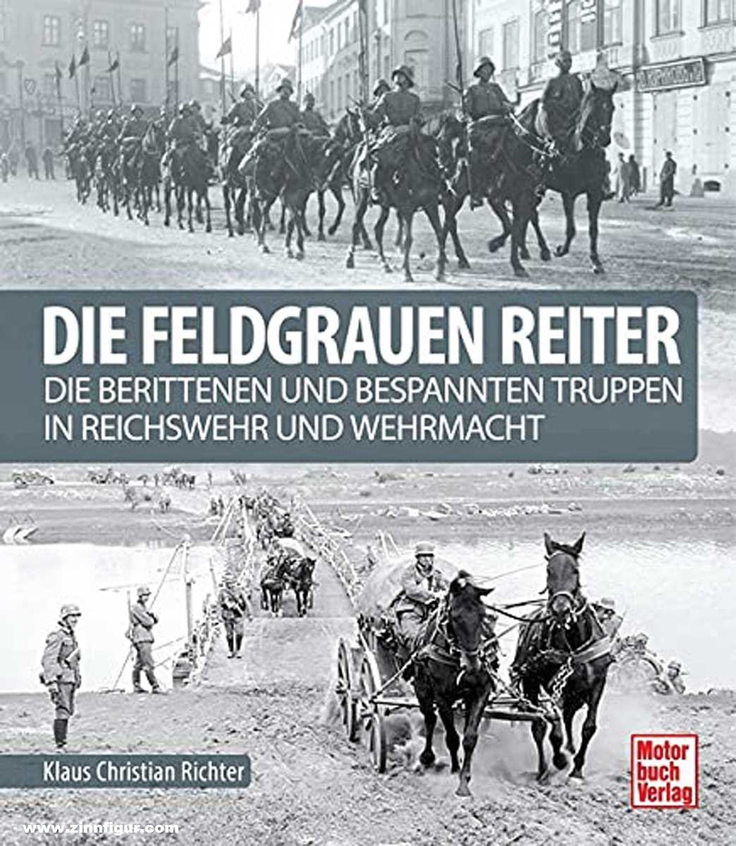 Motorbuch Verlag Richter, Klaus Christian: Die feldgrauen Reiter. Die berittenen und bespannten Truppen in Reichswehr und Wehrmacht