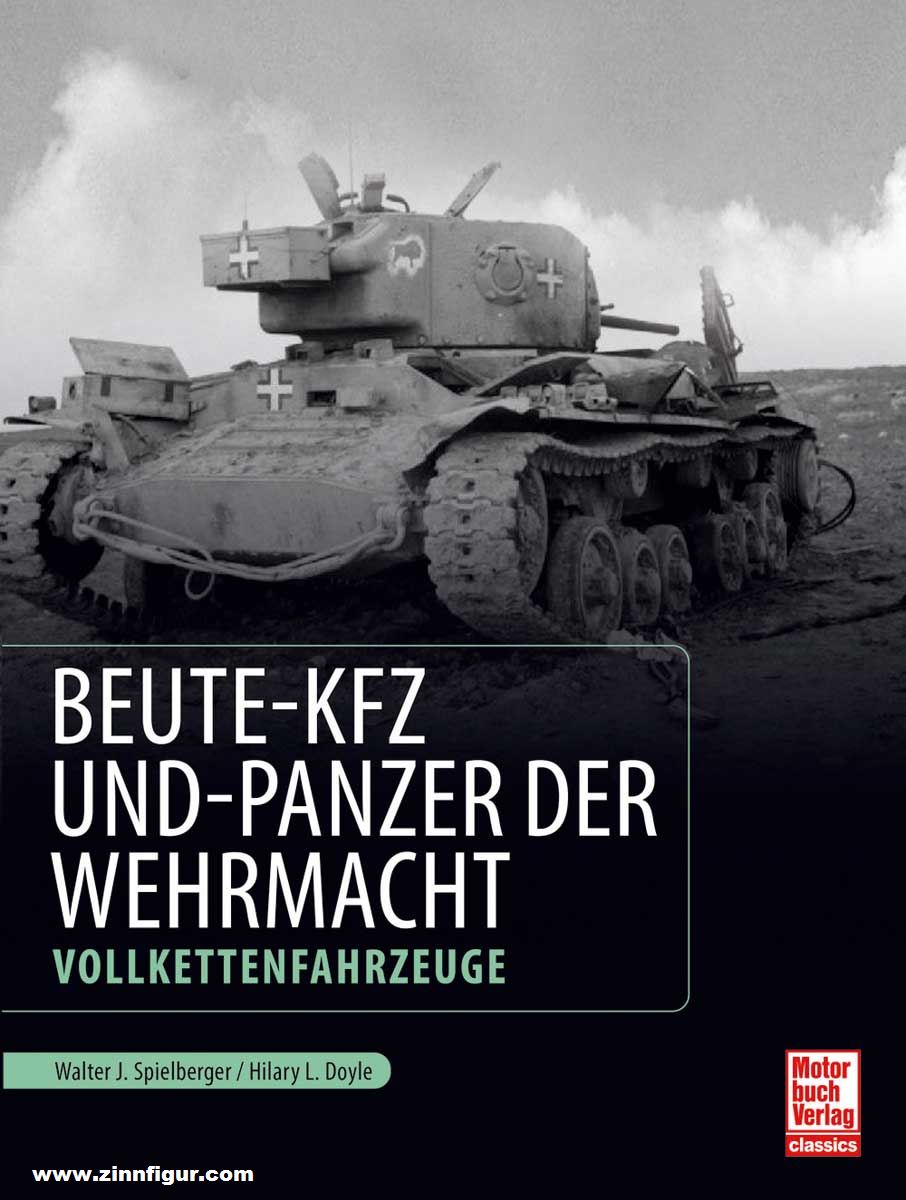 Motorbuch Verlag Spielberger, Walter J./Doyle, Hilary Louis: Beute-Kfz und Panzer der Wehrmacht - Vollkettenfahrzeuge
