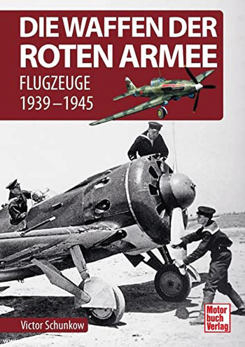 Motorbuch Verlag Schunkow, Victor: Die Waffen der Roten Armee. Band 3: Flugzeuge 1939-1945