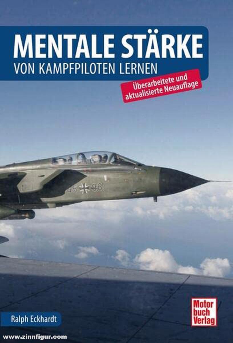 Motorbuch Verlag Eckhardt, Ralph: Mentale Stärke. Von Kampfpiloten lernen
