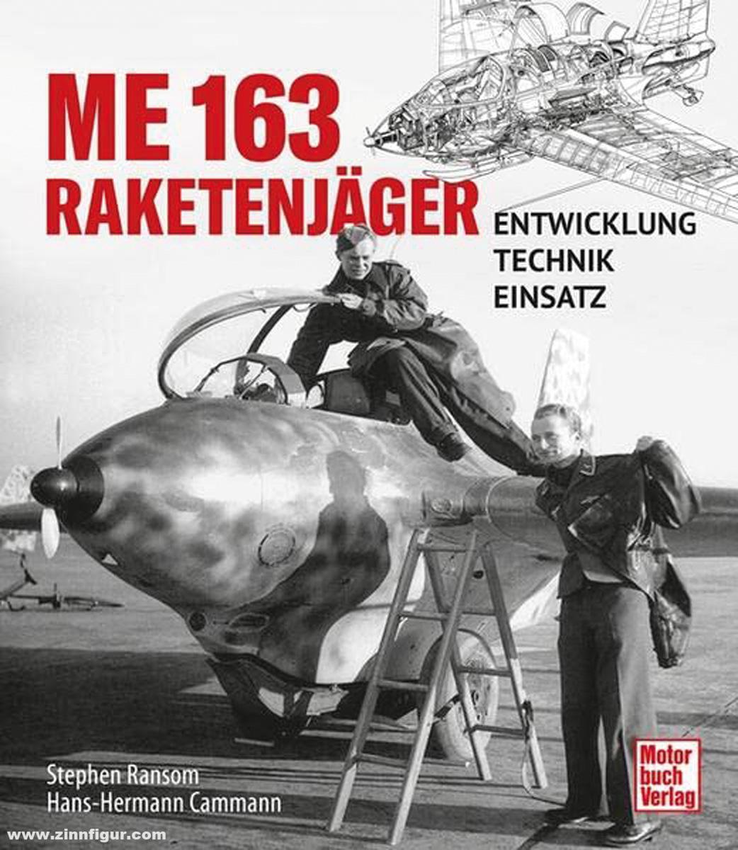 Motorbuch Verlag Ransom, Stephen/Cammann, Hans-Hermann: Me 163. Raketenjäger - Entwicklung - Technik - Einsatz
