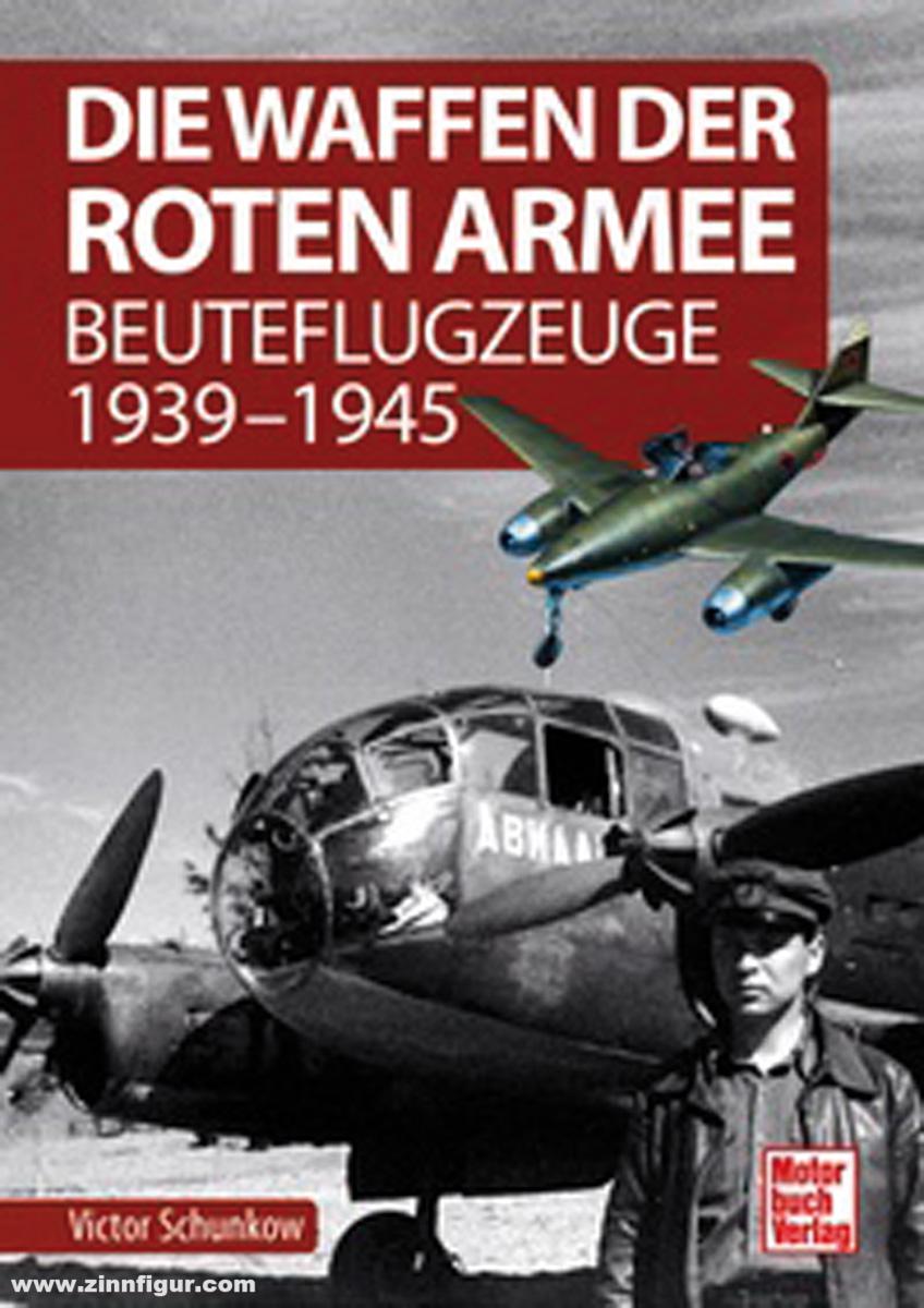 Motorbuch Verlag Schunkow, Viktor: Die Waffen der Roten Armee. Beuteflugzeuge 1939-1945