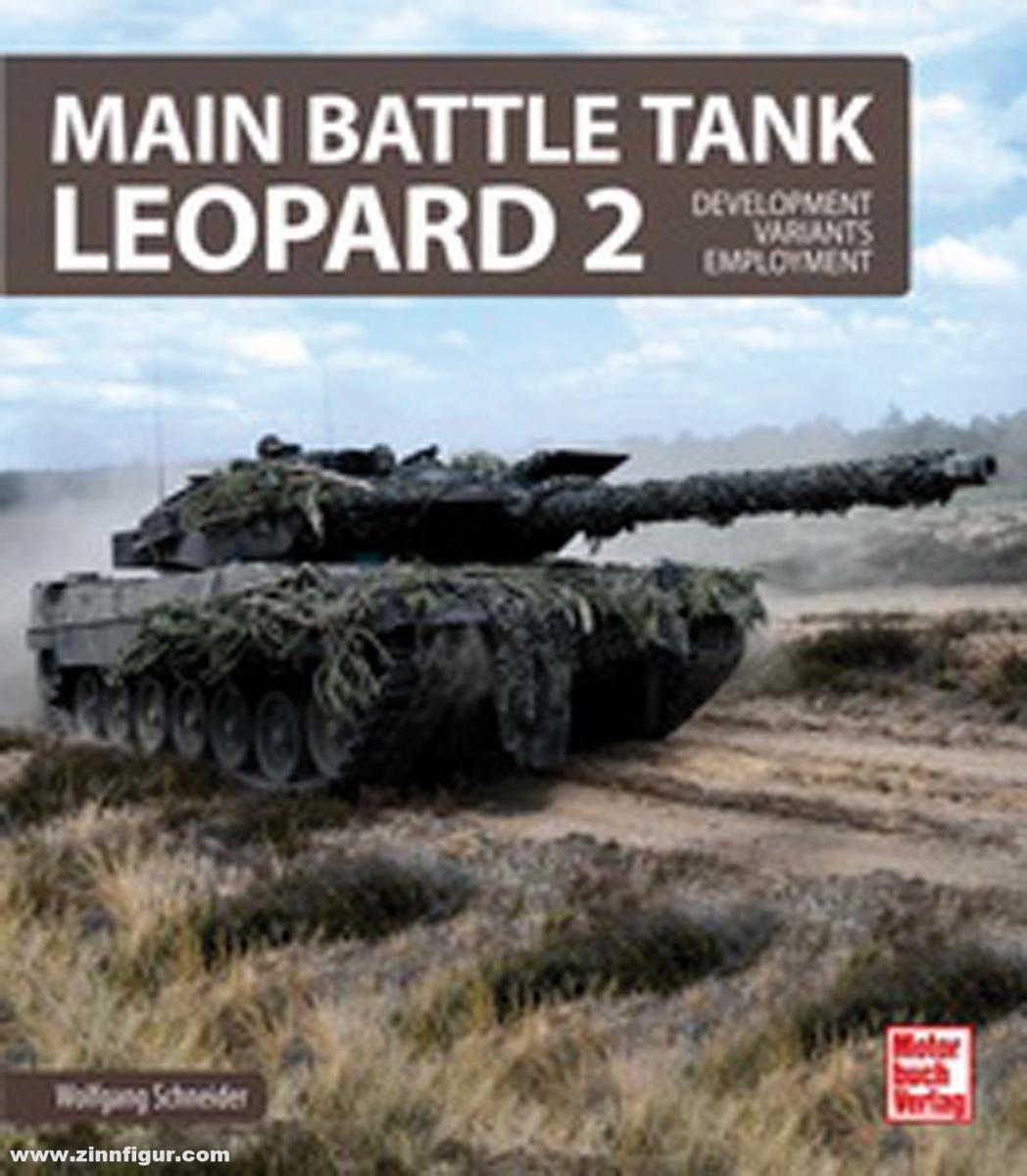 Motorbuch Verlag Schneider, Wolfgang: Main Battle Tank Leopard 2. Development - Variants - Employment