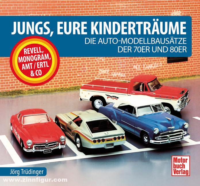 Motorbuch Verlag Trüdinger, Jörg: Jungs, Eure Kinderträume. Die Auto-Modellbausätze der 70er und 80er