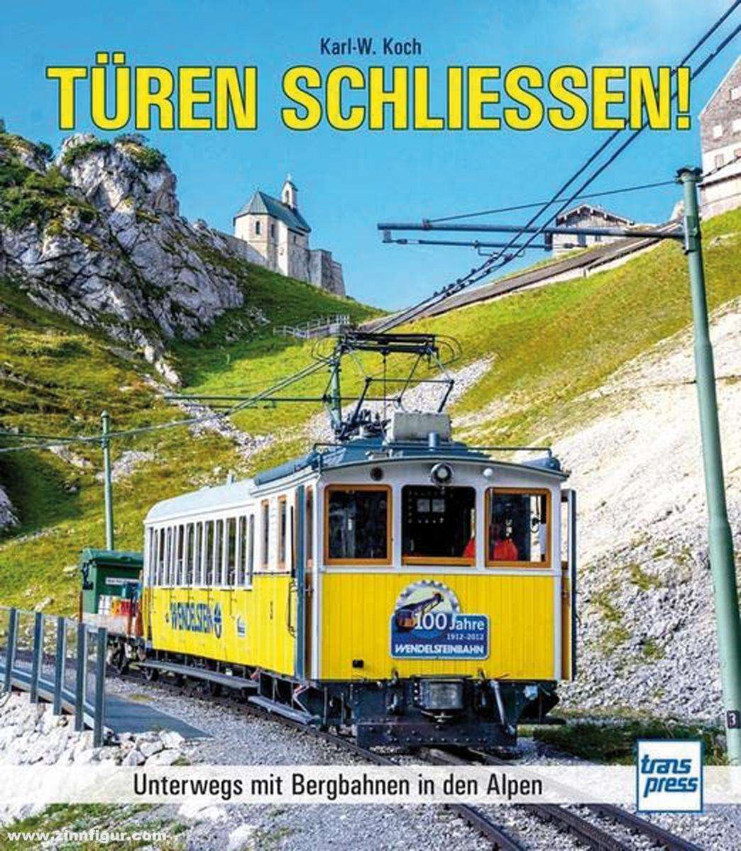 Motorbuch Verlag Koch, Karl-W.: Türen schließen Die schönsten Bergbahnen der Alpen