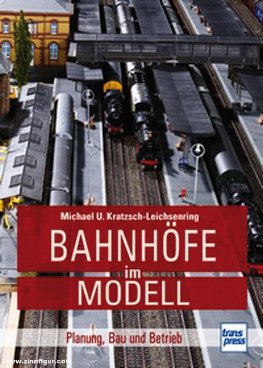 Motorbuch Verlag Kratzsch-Leichsenring, Michael U.: Bahnhöfe im Modell. Planung, Bau und Betrieb