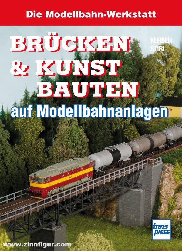 Motorbuch Verlag Kerber, Georg/Stirl, Andreas: Die Modellbahn-Werkstatt: Brücken und Kunstbauten auf Modellbahnanlagen