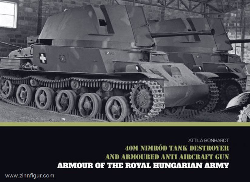 Peko Publishing Bonhardt, A.: 40M Nimród Tank Destroyer and armoured anti-aircraft Gun. Armour of the Royal Hungarian Army