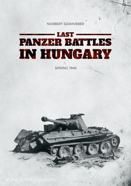Peko Publishing Szamveber, Norbert: Last Panzer Battles in Hungary. Spring 1945