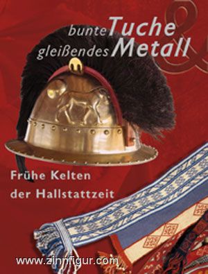 VS Books Heuneburg-Museum (Hrsg.): Bunte Tuche & gleißendes Metall. Frühe Kelten der Hallstattzeit