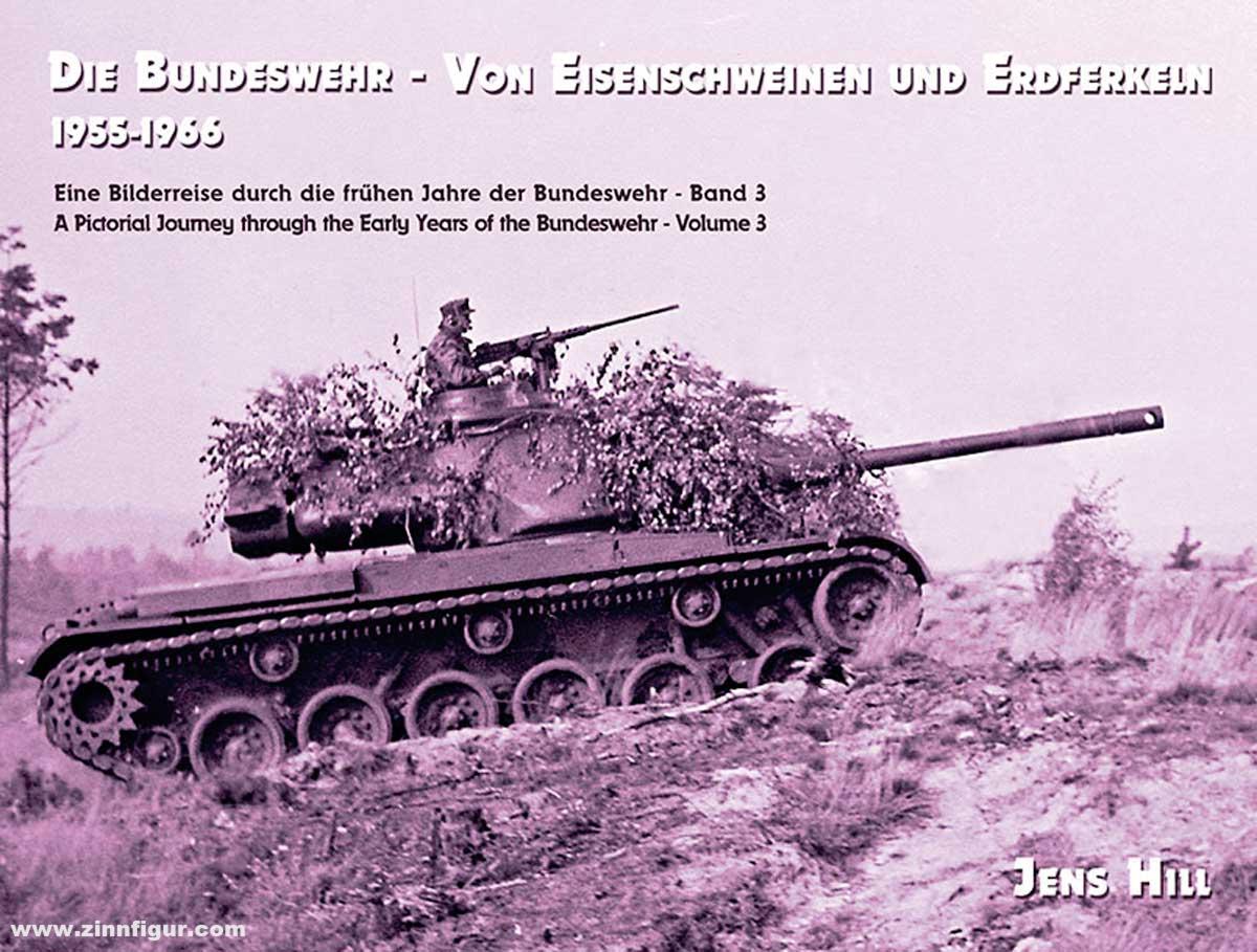 VS Books Hill, Jens: Die Bundeswehr - Von Eisenschweinen und Erdferkeln 1955-1956. Eine Bilderreise durch die frühen Jahre der Bundeswehr. Band 3