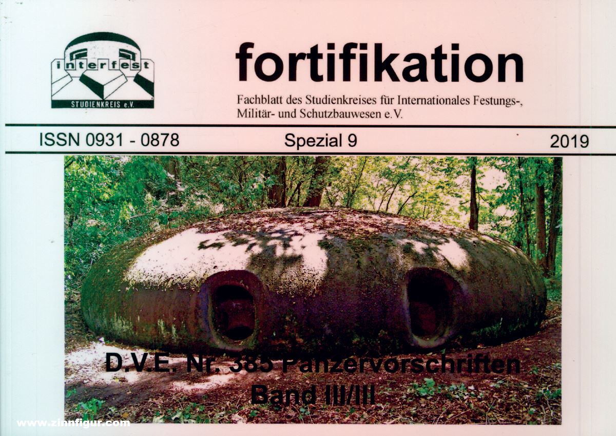 Interfest e.V. Fortifikation. Fachblatt des Studienkreises für Internationales Festungs-, Militär- und Schutzbauwesen e. V. Spezialband 9: D.V.E. Nr. 385. Panzervorschriften. Band 3/3
