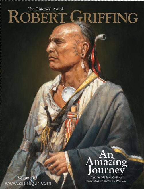 Paramount Press Galban, Michael (Text) / Preston, David L. (Vorwort): The Historical Art of Robert Griffing. An Amazing Journey